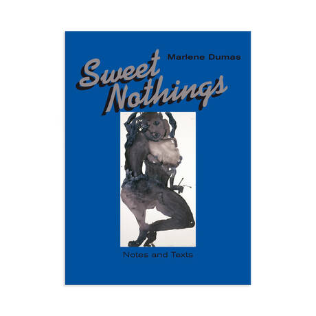 Marlene Dumas. Sweet Nothings
