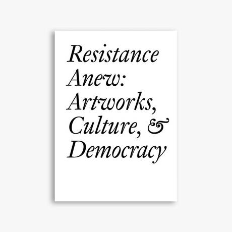 Resistance Anew. Artworks, Culture and Democracy